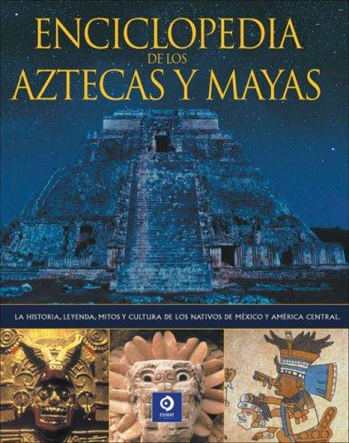 La enciclopedia de los aztecas y los mayas (Grandes Libros Ilustrados)