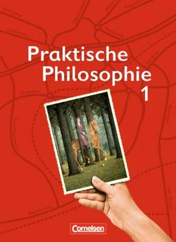 Praktische Philosophie - Nordrhein-Westfalen: Band 1 - Schülerbuch