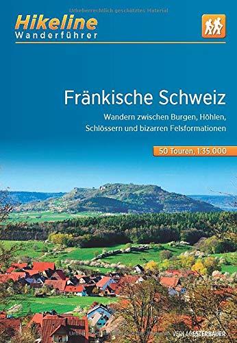 Wanderführer Fränkische Schweiz: Wandern zwischen Burgen, Höhlen, Schlössern und bizarren Felsformationen, 510 km (Hikeline /Wanderführer)