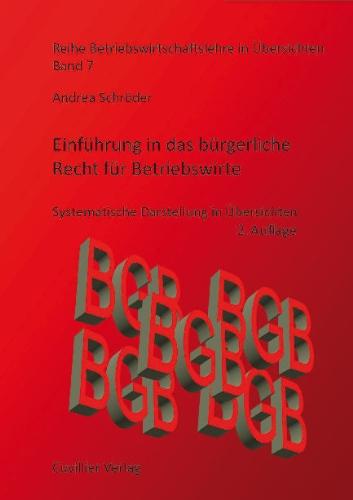 Einführung in das bürgerliche Recht für Betriebswirte: Systematische Darstellung in Übersichten