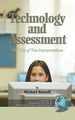 Technology and Assessment: The Tale of Two Interpretations (Hc) (Research Methods for Educational Technology)