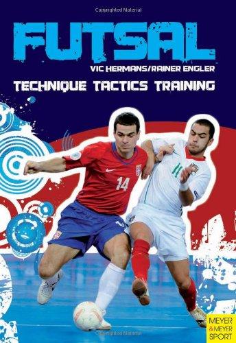 Futsal: Technique - Tactics - Training