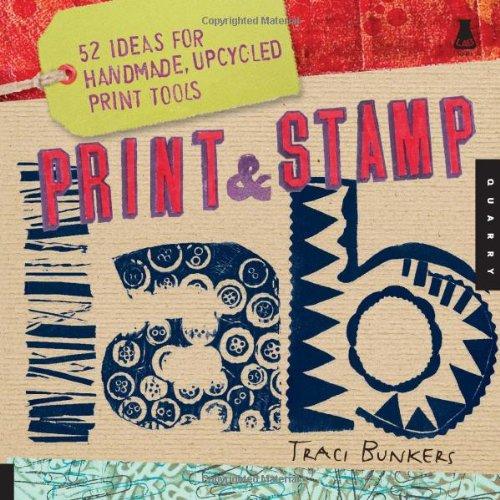 Print & Stamp Lab: 52 Ideas for Handmade, Upcycled Print Tools (Lab (Quarry Books))