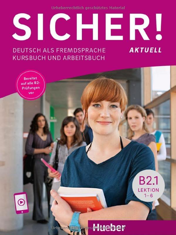 Sicher! aktuell B2.1: Deutsch als Fremdsprache / Kurs- und Arbeitsbuch mit Audios online, Lektion 1–6