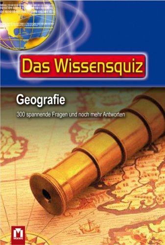 Wissensquiz. Geografie: 300 spannende Fragen und noch mehr Antworten