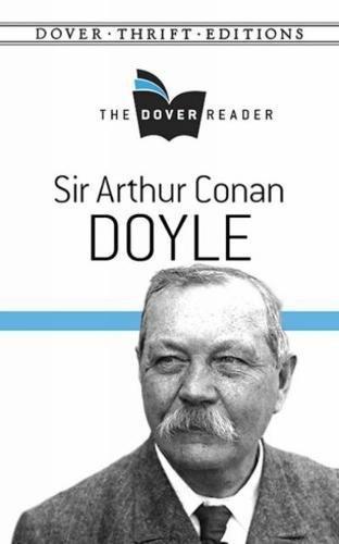 Sir Arthur Conan Doyle the Dover Reader (Dover Thrift Editions) (Dover Thrift Editions: The Dover Reader)