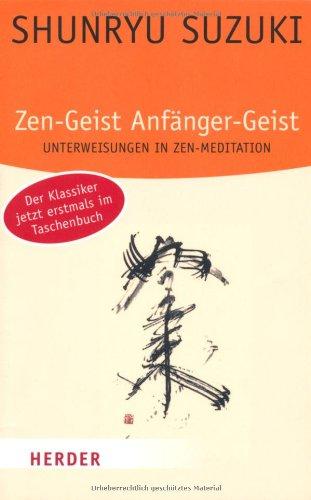 Zen-Geist, Anfänger-Geist: Unterweisungen in Zen-Meditation (HERDER spektrum)