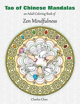 Tao of Chinese Mandalas: An Adult Coloring Book of Zen Mindfulness (Traveling Merchant, Band 1)