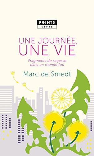 Une journée, une vie : fragments de sagesse dans un monde fou