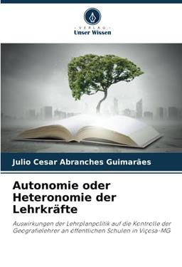 Autonomie oder Heteronomie der Lehrkräfte: Auswirkungen der Lehrplanpolitik auf die Kontrolle der Geografielehrer an öffentlichen Schulen in Viçosa-MG