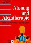 Atmung und Atemtherapie: Ein Praxishandbuch für die Pflege