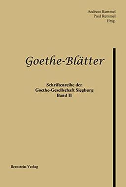 Goethe-Blätter. Schriftenreihe der Goethe-Gesellschaft Siegburg e.V.: Schriftenreihe der Goethe-Gesellschaft Siegburg e.V., Band II/2002