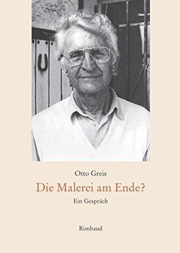 Die Malerei am Ende?: Ein Gespräch (Über Malerei)