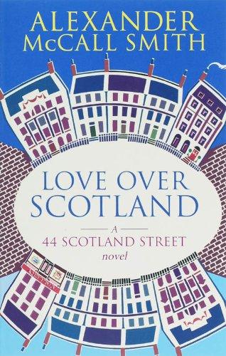 Love Over Scotland. 44, Scotland Street, Volume 3: 44, Scotland Street (Abacus)