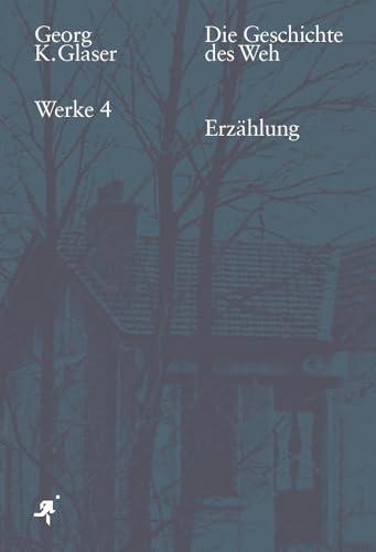 Die Geschichte des Weh: Erzählung