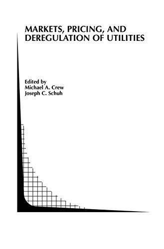 Markets, Pricing, and Deregulation of Utilities (Topics in Regulatory Economics and Policy, 40, Band 40)