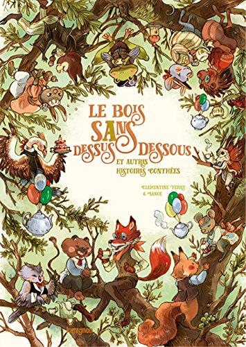 Le bois sans dessus-dessous : et autres histoires conthées