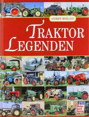 Traktor-Legenden: Das Bildlexikon der Marken und Modell. Von  Allgaier bis Zetor