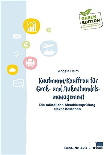 Kaufmann/Kauffrau für Groß- und Außenhandelsmanagement: Die mündliche Abschlussprüfung clever bestehen