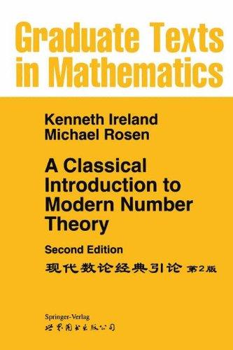 A Classical Introduction to Modern Number Theory (Graduate texts in mathematics, vol.84)