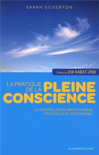 La pratique de la pleine conscience : la voie de l'équilibre physique, psychique et émotionnel