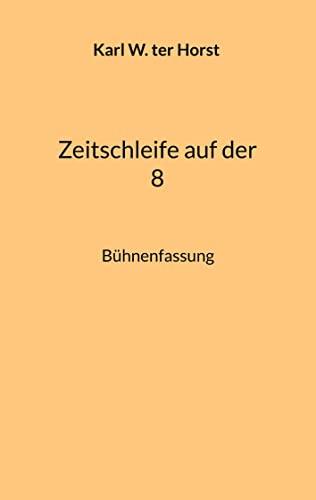 Zeitschleife auf der 8: Bühnenfassung