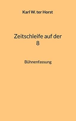 Zeitschleife auf der 8: Bühnenfassung