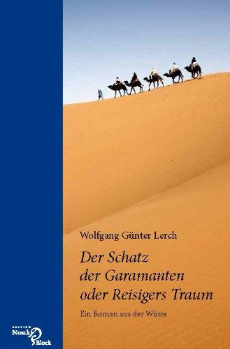 Der Schatz der Garamanten oder Reisigers Traum: Ein Roman aus der Wüste