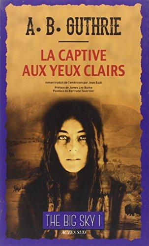 The big sky. Vol. 1. La captive aux yeux clairs