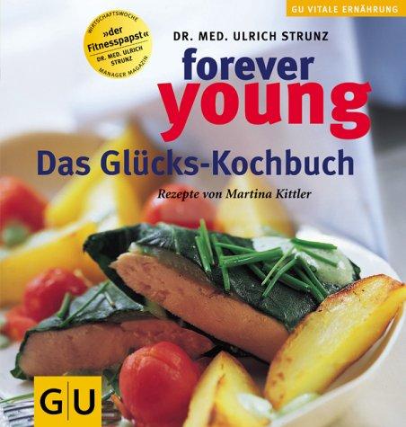 Forever Young. Das Glückskochbuch.