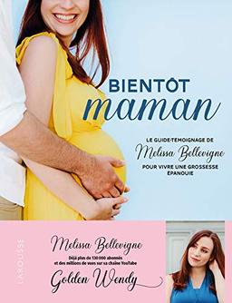 Bientôt maman : le guide-témoignage de Melissa Bellevigne pour vivre une grossesse épanouie