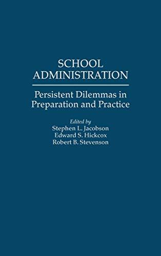 School Administration: Persistent Dilemmas in Preparation and Practice (Studies; 75)