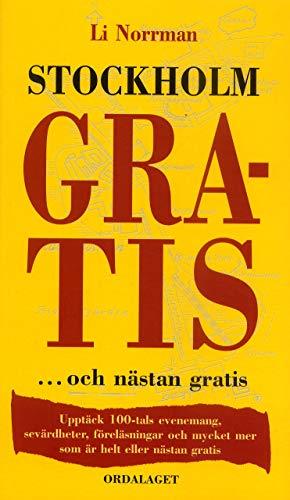 Stockholm gratis : -och nästan gratis : upptäck 100-tals evenemang, sevärdheter, föreläsningar och mycket mer som är helt eller nästan gratis