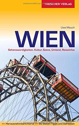 Wien: Sehenswürdigkeiten, Kultur, Szene, Umland, Reiseinfos (Trescher-Reihe Reisen)