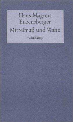 Mittelmaß und Wahn: Gesammelte Zerstreuungen