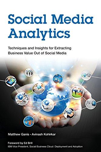 Social Media Analytics: Techniques and Insights for Extracting Business Value Out of Social Media (IBM Press)