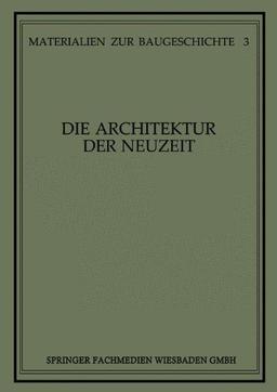 Materialien zur Baugeschichte, Bd.3, Die Architektur der Neuzeit