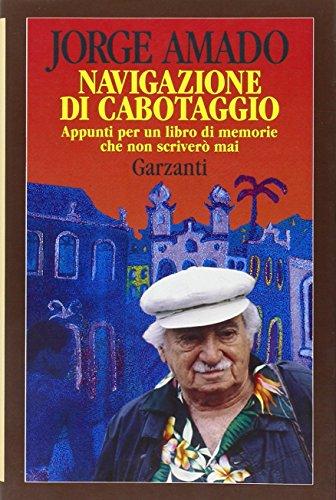 Navigazione di cabotaggio. Appunti per un libro di memorie che non scriverò mai (Memorie documenti biografie)