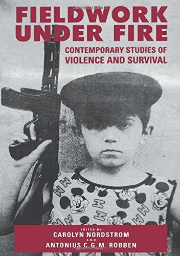 Fieldwork Under Fire: Contemporary Studies of Violence and Culture