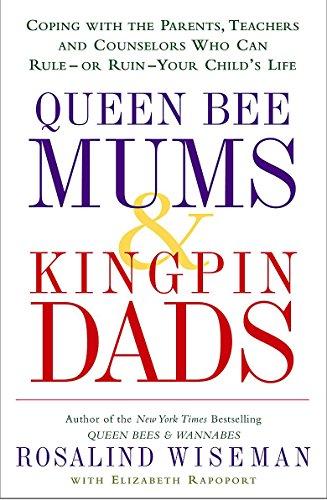 Queen Bee Mums And Kingpin Dads: Dealing with the difficult parents in your child's life