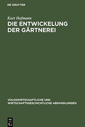 Die Entwickelung der Gärtnerei: Unter besonderer Berücksichtigung der Verhältnisse in Dresden