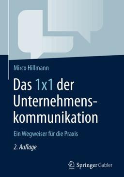 Das 1x1 der Unternehmenskommunikation: Ein Wegweiser für die Praxis