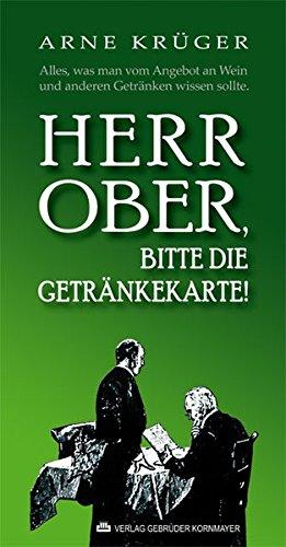 Herr Ober, bitte die Getränkekarte!: Alles, was man vom Angebot an Wein und  anderen Drinks wissen sollte.