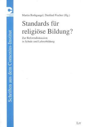 Standards für religiöse Bildung?: Zur Reformdiskussion in Schule und Lehrerbildung