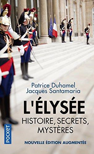 L'Elysée : histoire, secrets, mystères