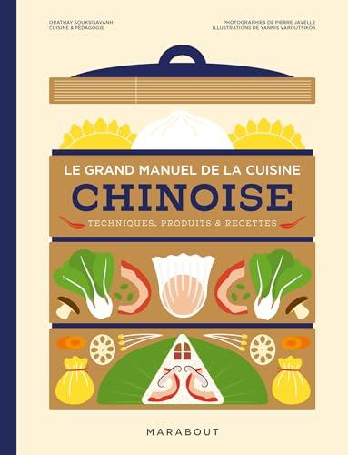 Le grand manuel de la cuisine chinoise : techniques, produits & recettes