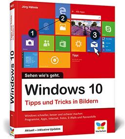 Windows 10: Tipps und Tricks in Bildern. So nutzen Sie Windows 10 optimal. Komplett in Farbe. Windows 10 Bild für Bild. Aktuell inklusive aller Updates.