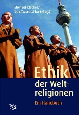 Ethik der Weltreligionen. Ein Handbuch