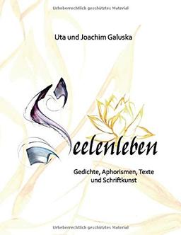 Seelenleben: Gedichte, Aphorismen, Texte und Schriftkunst