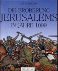 Die Eroberung Jerusalems im Jahre 1099